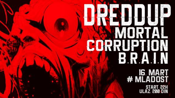 DREDDUP + MORTAL CORRUPTION + B.R.A.I.N.